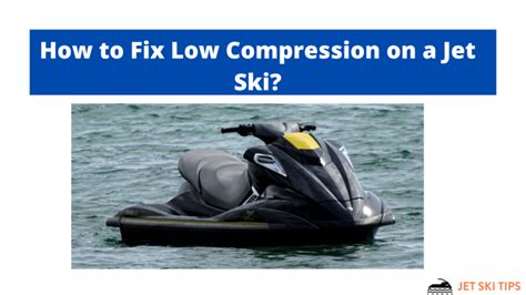 how to do a compression test on a jet ski|How to Fix Low Compression on a Jet S.